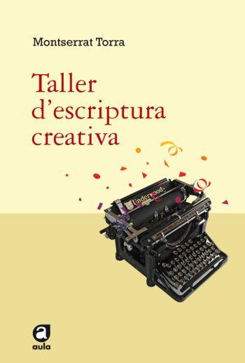 TALLER D´ESCRIPTURA CREATIVA | 9788492672042 | TORRAS, MONTSERRAT | Galatea Llibres | Llibreria online de Reus, Tarragona | Comprar llibres en català i castellà online