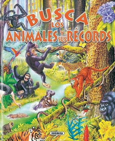 BUSCA LOS ANIMALES Y SUS RECORDS | 9788430555574 | SUSAETA, EQUIPO | Galatea Llibres | Llibreria online de Reus, Tarragona | Comprar llibres en català i castellà online