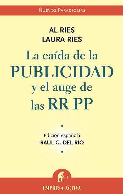 CAIDA DE LA PUBLICIDAD Y EL AUGE DE LAS RRPP | 9788495787842 | RIES, AL | Galatea Llibres | Llibreria online de Reus, Tarragona | Comprar llibres en català i castellà online