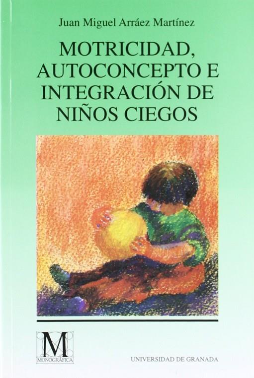 MOTRICIDAD, AUTOCONCEPTO E INTEGRACION DE NIÑOS CIEGOS | 9788433824783 | ARRAEZ MARTINEZ, JUAN MIGUEL | Galatea Llibres | Llibreria online de Reus, Tarragona | Comprar llibres en català i castellà online