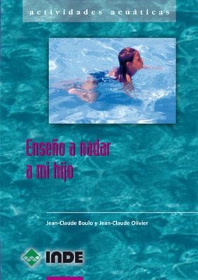 ENSEÑO A NADAR A MI HIJO | 9788495114648 | BOULO, JEAN-CLAUDE | Galatea Llibres | Llibreria online de Reus, Tarragona | Comprar llibres en català i castellà online