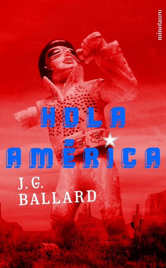 HOLA AMÉRICA | 9788445074350 | BALLARD, J. G | Galatea Llibres | Librería online de Reus, Tarragona | Comprar libros en catalán y castellano online