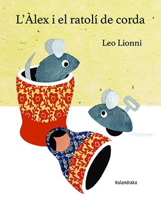 L'ÀLEX I EL RATOLÍ DE CORDA | 9788416804146 | LIONNI, LEO | Galatea Llibres | Librería online de Reus, Tarragona | Comprar libros en catalán y castellano online