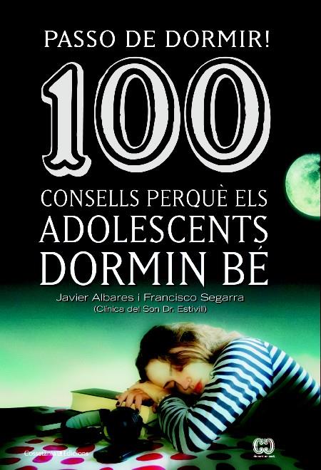 PASSO DE DORMIR! 100 CONSELLS PERQUÈ ELS ADOLESCENTS DORMIN BÉ | 9788490342077 | SEGARRA, FRANCISCO/ALVARES, JAVIER | Galatea Llibres | Llibreria online de Reus, Tarragona | Comprar llibres en català i castellà online