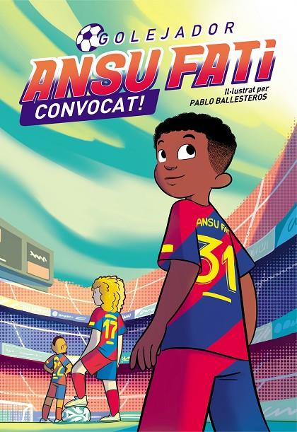 ANSU FATI GOLEJADOR 3 - CONVOCAT! | 9788448860707 | FATI, ANSU/BALLESTEROS, PABLO | Galatea Llibres | Llibreria online de Reus, Tarragona | Comprar llibres en català i castellà online