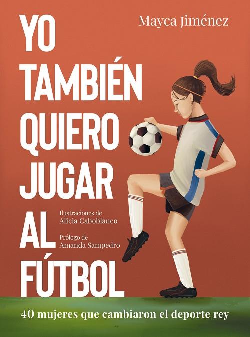 YO TAMBIÉN QUIERO JUGAR AL FÚTBOL | 9788418820274 | JIMÉNEZ, MAYCA/CABOBLANCO, ALICIA | Galatea Llibres | Llibreria online de Reus, Tarragona | Comprar llibres en català i castellà online