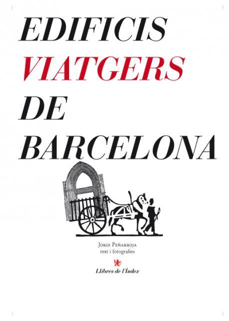 EDIFICIS VIATGERS DE BARCELONA | 9788496563261 | PEÑARROJA, JORDI | Galatea Llibres | Llibreria online de Reus, Tarragona | Comprar llibres en català i castellà online