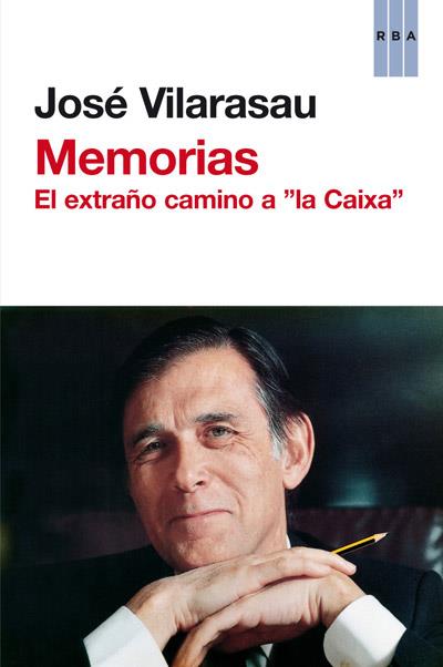 MEMORIAS. EL EXTRAÑO CAMINO A "LA CAIXA" | 9788490061633 | VILARASAU, JOSE | Galatea Llibres | Llibreria online de Reus, Tarragona | Comprar llibres en català i castellà online