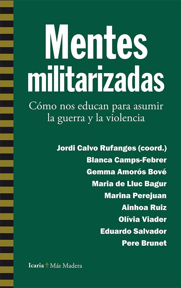 MENTES MILITARIZADAS | 9788498887112 | CAMPS-FEBRER, BLANCA/AMORÓS BOVÉ, GEMMA/DE LLUC BAGUR, MARIA/PEREJUAN, MARINA/RUIZ, AINHOA/VIADER, O | Galatea Llibres | Llibreria online de Reus, Tarragona | Comprar llibres en català i castellà online