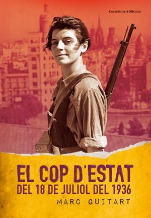 COP D'ESTAT DEL 18 DE JULIOL DEL 36 | 9788497918985 | GUITART I RIBAS, MARC | Galatea Llibres | Llibreria online de Reus, Tarragona | Comprar llibres en català i castellà online