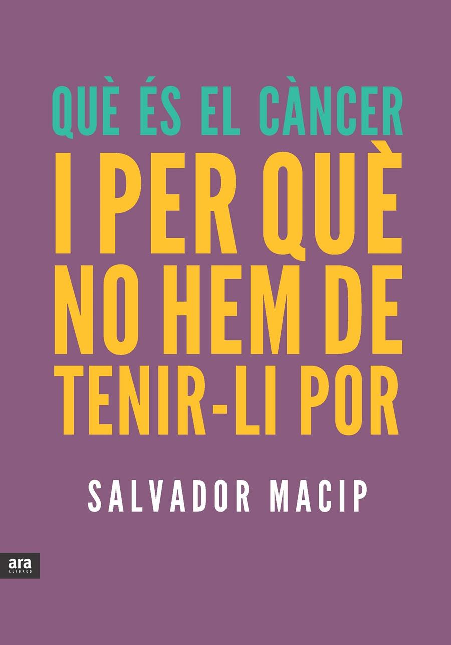 QUÈ ÉS EL CÀNCER I PER QUÈ NO HEM DE TENIR-LI POR | 9788415642053 | MACIP MARESMA, SALVADOR | Galatea Llibres | Librería online de Reus, Tarragona | Comprar libros en catalán y castellano online