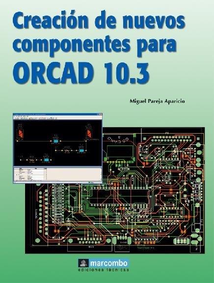 CREACION DE NUEVOS COMPONENTES PARA ORCAD 10.3 | 9788426714398 | PAREJA APARICIO, MIGUEL | Galatea Llibres | Llibreria online de Reus, Tarragona | Comprar llibres en català i castellà online