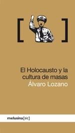 HOLOCAUSTO Y LA CULTURA DE MASAS | 9788496614819 | LOZANO CUTANDA, ÁLVARO | Galatea Llibres | Librería online de Reus, Tarragona | Comprar libros en catalán y castellano online