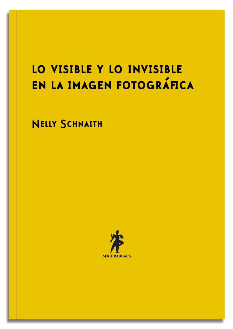 VISIBLE Y LO INVISIBLE EN LA IMAGEN FOTOGRÁFICA | 9788493888602 | SCHNAITH, NELLY | Galatea Llibres | Llibreria online de Reus, Tarragona | Comprar llibres en català i castellà online