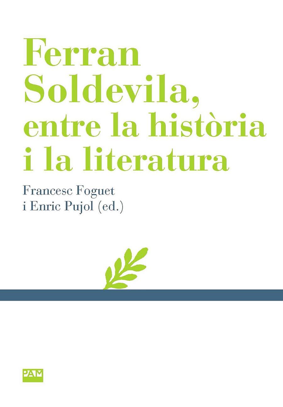 FERRAN SOLDEVILA ENTRE LA HISTÒRIA I LA LITERATURA | 9788491912040 | FOGUET, FRANCESC / PUJOL, ENRIC | Galatea Llibres | Llibreria online de Reus, Tarragona | Comprar llibres en català i castellà online