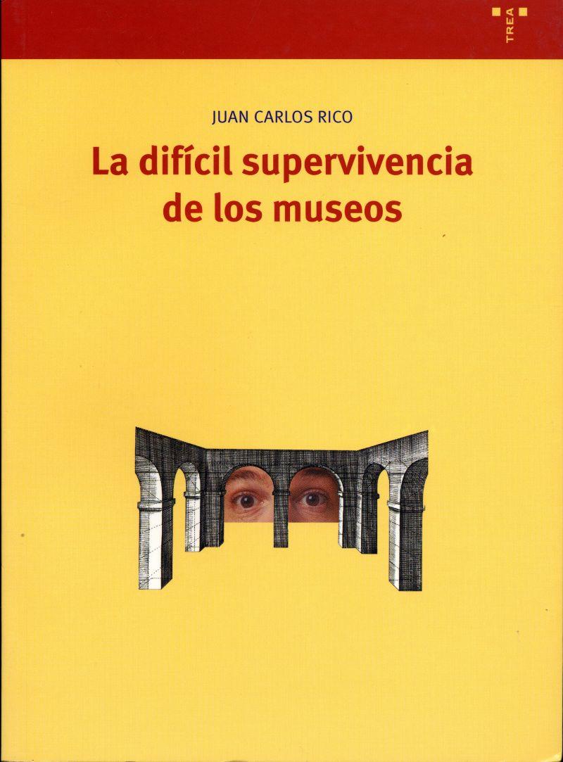 DIFICIL SUPERVIVENCIA DE LOS MUSEOS, LA | 9788497040914 | RICO, JUAN CARLOS | Galatea Llibres | Llibreria online de Reus, Tarragona | Comprar llibres en català i castellà online