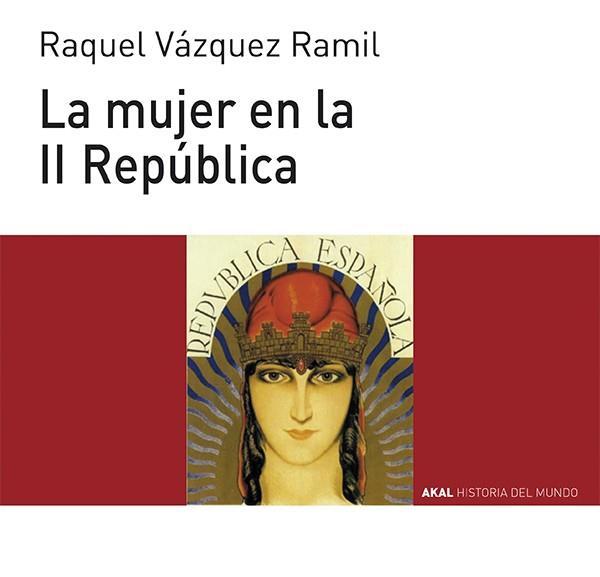 LA MUJER EN LA II REPÚBLICA | 9788446039532 | VAZQUEZ, RAQUEL | Galatea Llibres | Llibreria online de Reus, Tarragona | Comprar llibres en català i castellà online