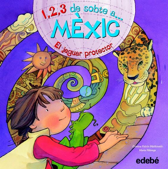 1,2,3 DE SOBTE A...MEXIC. EL JAGUAR PROTECTOR | 9788468301839 | FALCON MALDONADO, CRISTINA / FABREGA, MARTA | Galatea Llibres | Librería online de Reus, Tarragona | Comprar libros en catalán y castellano online