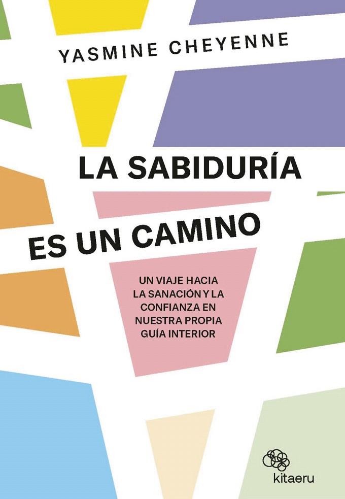 LA SABIDURÍA ES UN CAMINO | 9788410428003 | CHEYENNE, YASMINE | Galatea Llibres | Llibreria online de Reus, Tarragona | Comprar llibres en català i castellà online