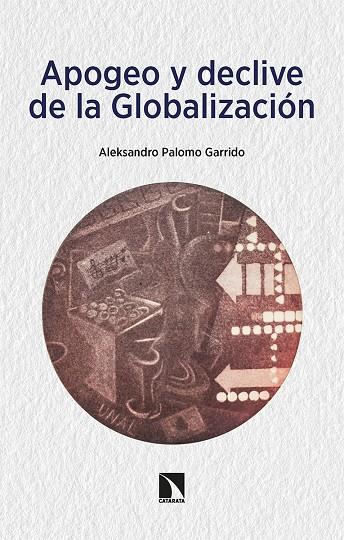 APOGEO Y DECLIVE DE LA GLOBALIZACIÓN | 9788413524948 | PALOMO GARRIDO, ALEKSANDRO | Galatea Llibres | Llibreria online de Reus, Tarragona | Comprar llibres en català i castellà online