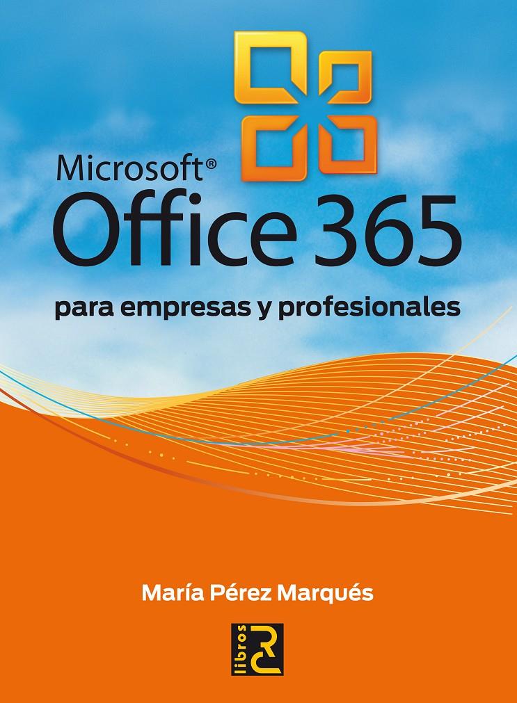 MICROSOFT OFFICE 365 PARA EMPRESAS Y PROFESIONALES | 9788494072581 | PÉREZ, MARÍA | Galatea Llibres | Llibreria online de Reus, Tarragona | Comprar llibres en català i castellà online