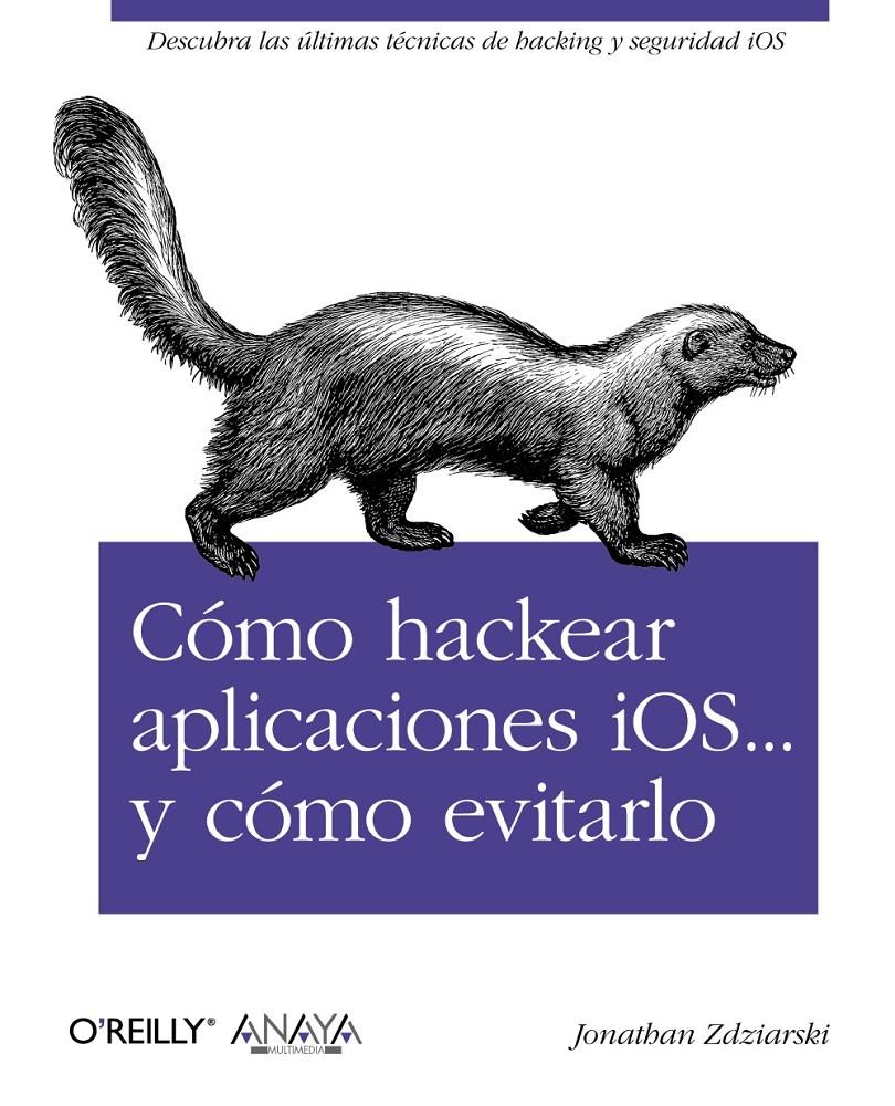 CÓMO HACKEAR APLICACIONES IOS Y CÓMO EVITARLO | 9788441531840 | ZDZIARSKI, JONATHAN | Galatea Llibres | Llibreria online de Reus, Tarragona | Comprar llibres en català i castellà online