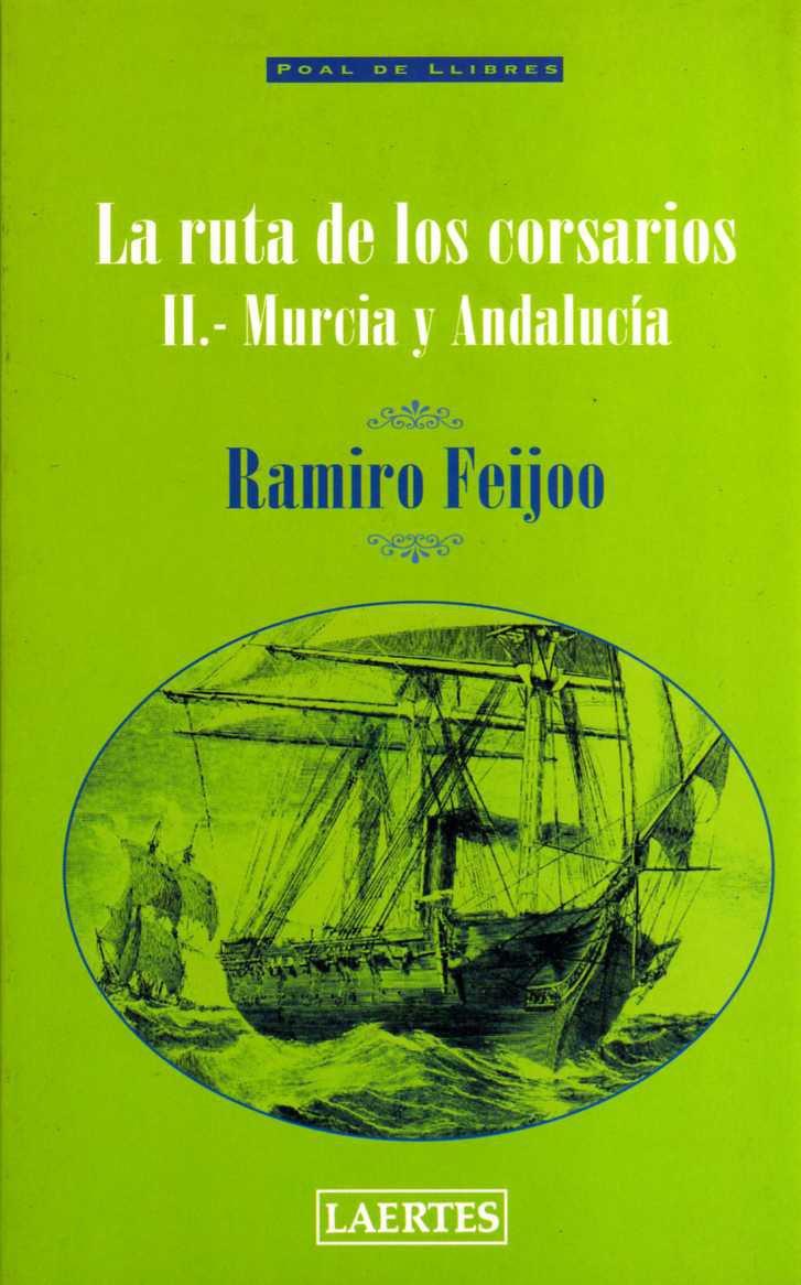 RUTA DE LOS CORSARIOS II, LA -MURCIA Y ANDALUCIA- | 9788475844312 | FEIJOO, RAMIRO | Galatea Llibres | Llibreria online de Reus, Tarragona | Comprar llibres en català i castellà online