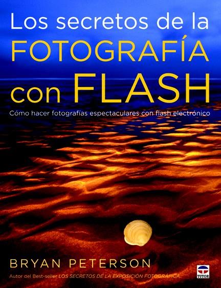 LOS SECRETOS DE LA FOTOGRAFÍA CON FLASH | 9788479029074 | PETERSON, BRYAN | Galatea Llibres | Llibreria online de Reus, Tarragona | Comprar llibres en català i castellà online