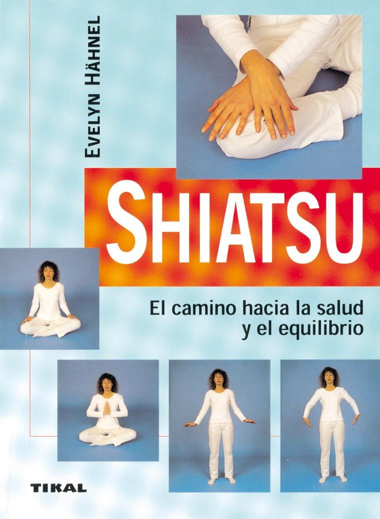 SHIATSU EL CAMINO HACIA LA SALUD Y EL EQUILIBRIO | 9788430540815 | HÄHNEL, EVELYN | Galatea Llibres | Llibreria online de Reus, Tarragona | Comprar llibres en català i castellà online