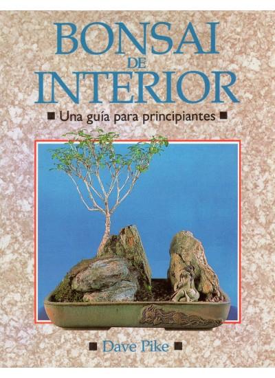 BONSAI DE INTERIOR.UNA GUIA PARA PRINCIPIANTES | 9788428208970 | PIKE, DAVE | Galatea Llibres | Llibreria online de Reus, Tarragona | Comprar llibres en català i castellà online