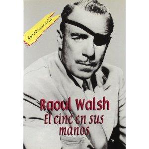 RAOUL WALSH. CINE EN SUS MANOS, EL | 9788495121011 | WALSH, RAOUL | Galatea Llibres | Llibreria online de Reus, Tarragona | Comprar llibres en català i castellà online