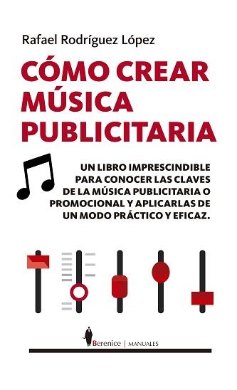 CÓMO CREAR MÚSICA PUBLICITARIA | 9788418346248 | RODRIGUEZ, RAFAEL | Galatea Llibres | Llibreria online de Reus, Tarragona | Comprar llibres en català i castellà online