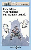 VUIT HISTORIES CURIOSAMENT ACTUALS | 9788466104692 | PALOMA, DAVID | Galatea Llibres | Librería online de Reus, Tarragona | Comprar libros en catalán y castellano online