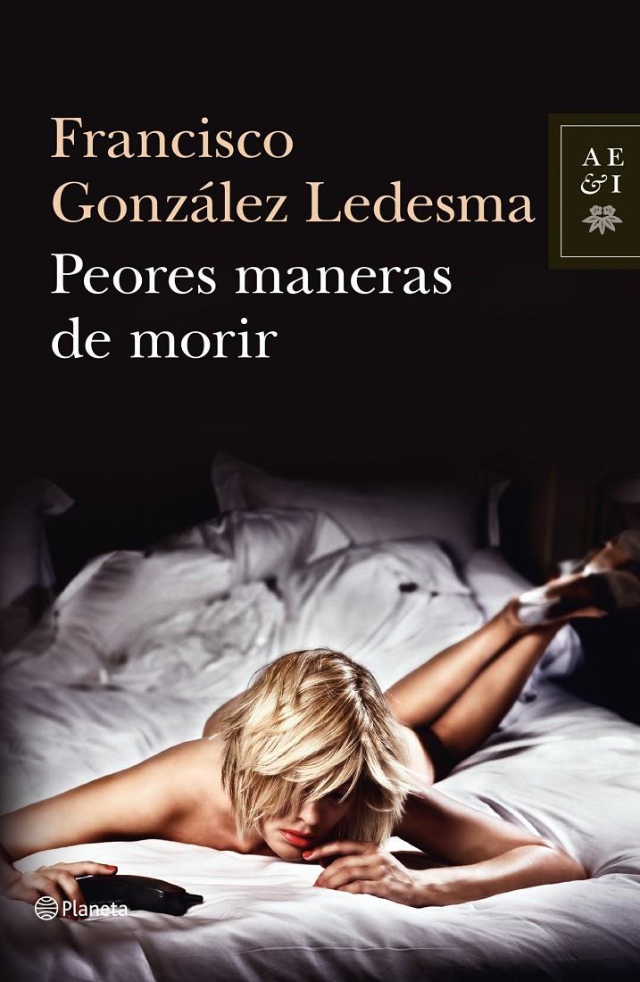 PEORES MANERAS DE MORIR | 9788408034919 | GONZALEZ LEDESMA, FRANCISCO | Galatea Llibres | Llibreria online de Reus, Tarragona | Comprar llibres en català i castellà online