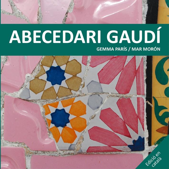 ABECEDARI GAUDÍ | 9788425228506 | MORÓN VELASCO, MAR/PARÍS ROMIA, GEMMA | Galatea Llibres | Llibreria online de Reus, Tarragona | Comprar llibres en català i castellà online