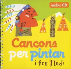 CANÇONS PER PINTAR I FER L'INDI + CD | 9788493316174 | Galatea Llibres | Llibreria online de Reus, Tarragona | Comprar llibres en català i castellà online