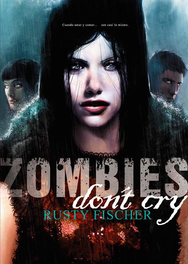 ZOMBIES DON'T CRY | 9788415296799 | FISCHER, RUSTY | Galatea Llibres | Llibreria online de Reus, Tarragona | Comprar llibres en català i castellà online