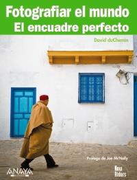 FOTOGRAFIAR EL MUNDO. EL ENCUADRE PERFECTO | 9788441527607 | DUCHEMIN, DAVID | Galatea Llibres | Llibreria online de Reus, Tarragona | Comprar llibres en català i castellà online