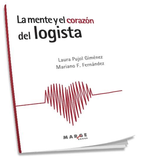 LA MENTE Y EL CORAZON DEL LOGISTA | 9788416171156 | PUJOL GIMENEZ, LAURA/FERNANDEZ, MARIANO F. | Galatea Llibres | Librería online de Reus, Tarragona | Comprar libros en catalán y castellano online