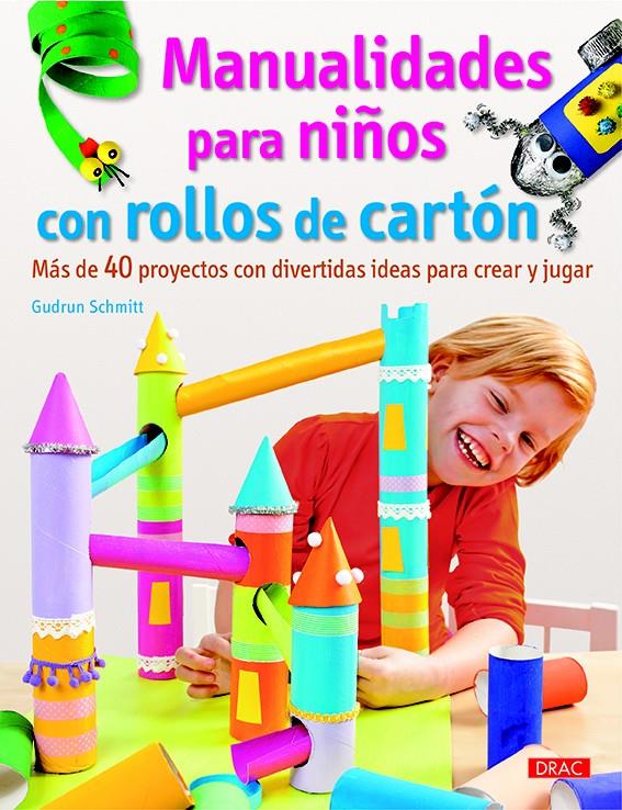 MANUALIDADES PARA NIÑOS CON ROLLOS DE CARTÓN | 9788498745207 | SCHMITT, GUDRUN | Galatea Llibres | Llibreria online de Reus, Tarragona | Comprar llibres en català i castellà online