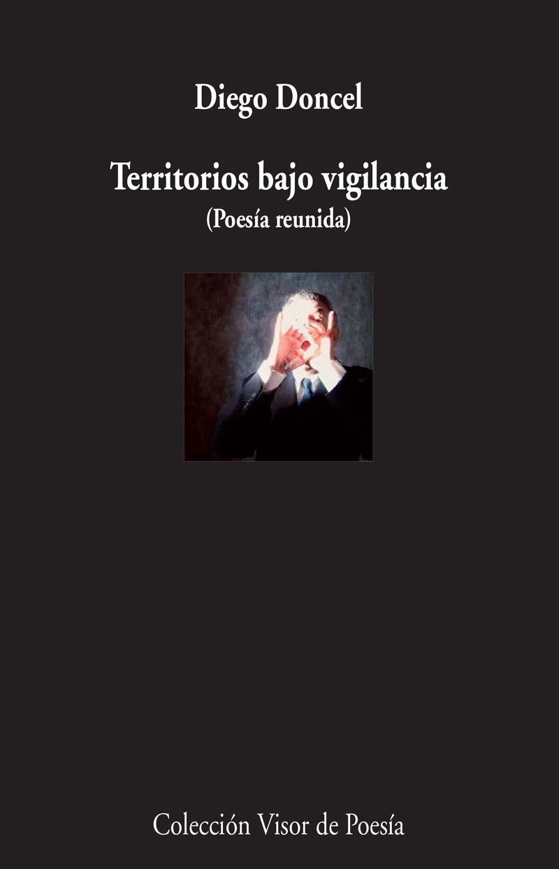 TERRITORIOS BAJO VIGILANCIA (POESÍA REUNIDA) | 9788498958959 | DONCEL, DIEGO | Galatea Llibres | Librería online de Reus, Tarragona | Comprar libros en catalán y castellano online