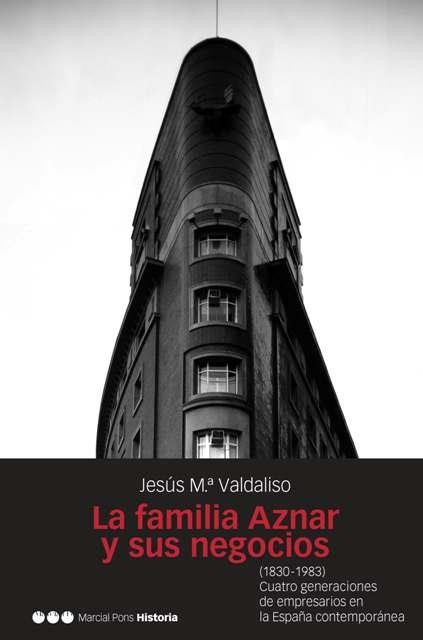 FAMILIA AZNAR Y SUS NEGOCIOS, LA | 9788496467217 | VALDALISO, JESUS | Galatea Llibres | Librería online de Reus, Tarragona | Comprar libros en catalán y castellano online