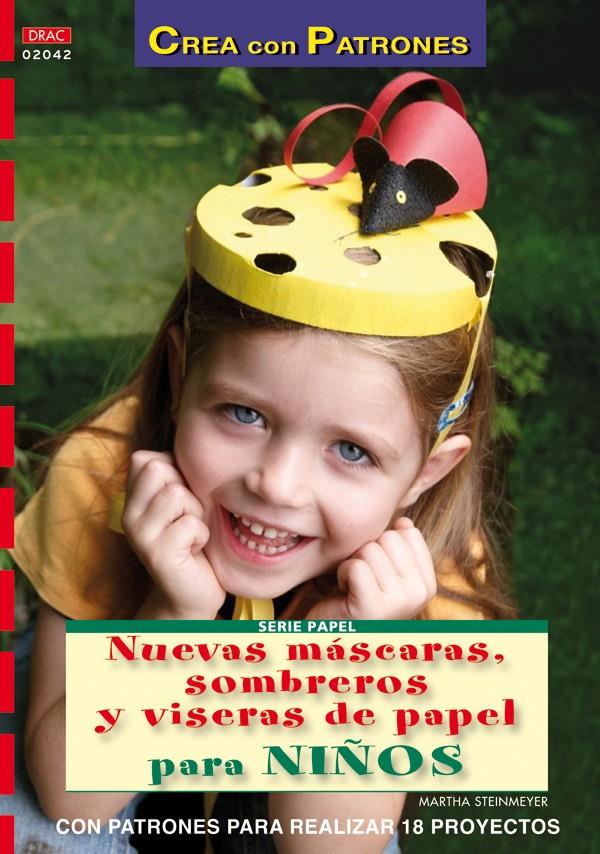 NUEVAS MASCARAS SOMBREROS Y VISERAS DE PAPEL PARA NIÑOS | 9788498741605 | STEINMEYER, MARTHA | Galatea Llibres | Llibreria online de Reus, Tarragona | Comprar llibres en català i castellà online