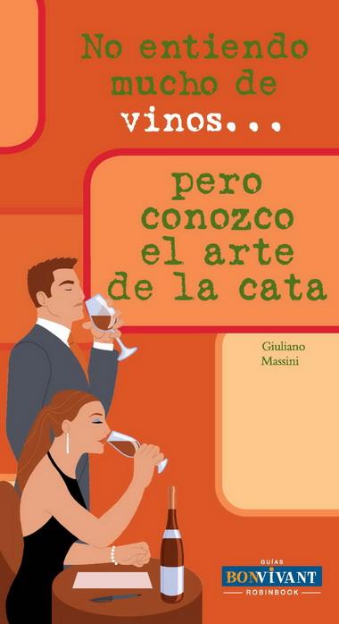 NO ENTIENDO MUCHO DE DE VINOS PERO DOMINO EL ARTE DE LA CATA | 9788496054509 | MASSINI, GIULIANO | Galatea Llibres | Llibreria online de Reus, Tarragona | Comprar llibres en català i castellà online