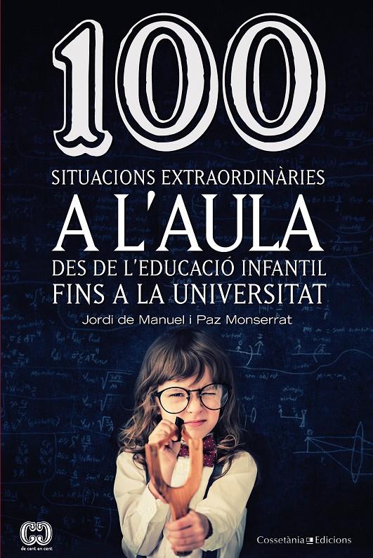 100 SITUACIONS EXTRAORDINÀRIES A L'AULA | 9788490342459 | DE MANUEL, JORDI/MONTSERRAT REVILLO, PAZ | Galatea Llibres | Librería online de Reus, Tarragona | Comprar libros en catalán y castellano online