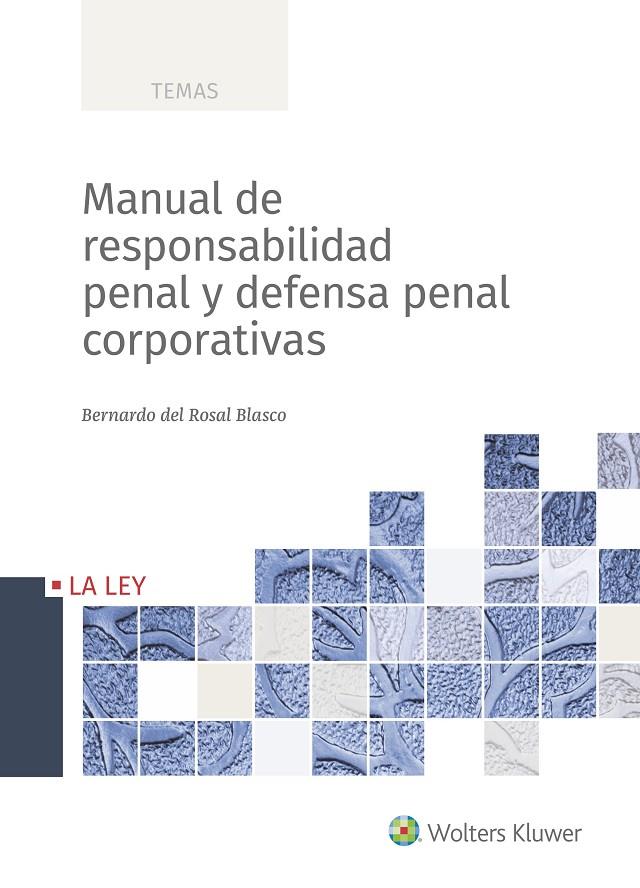 MANUAL DE RESPONSABILIDAD PENAL Y DEFENSA PENAL CORPORATIVAS | 9788490207673 | DEL ROSAL BLASCO, BERNARDO | Galatea Llibres | Llibreria online de Reus, Tarragona | Comprar llibres en català i castellà online