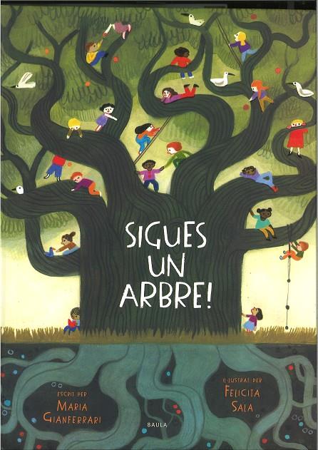 SIGUES UN ARBRE! | 9788447946495 | GIANFERRARI, MARIA | Galatea Llibres | Llibreria online de Reus, Tarragona | Comprar llibres en català i castellà online