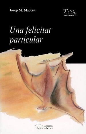 FELICITAT PARTICULAR, UNA | 9788479356682 | MADERN, JOSEP M. | Galatea Llibres | Librería online de Reus, Tarragona | Comprar libros en catalán y castellano online