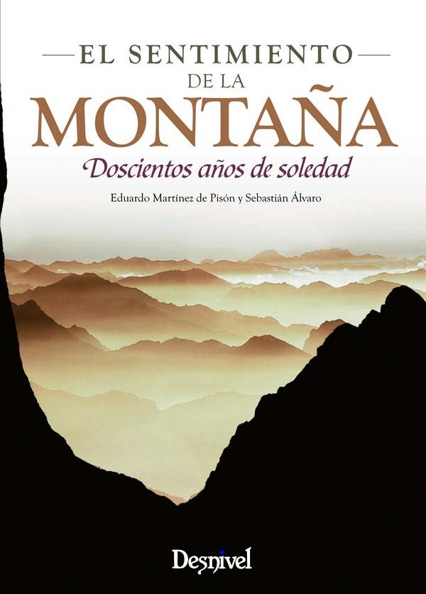 SENTIMIENTO DE LA MONTAÑA 200 AÑOS SOLEDAD 2ED | 9788498292015 | MARTINEZ DE PISON, EDUARDO | Galatea Llibres | Librería online de Reus, Tarragona | Comprar libros en catalán y castellano online