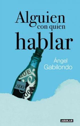 ALGUIEN CON QUIEN HABLAR | 9788403098589 | GABILONDO PUJOL, ANGEL (1949- ) | Galatea Llibres | Llibreria online de Reus, Tarragona | Comprar llibres en català i castellà online